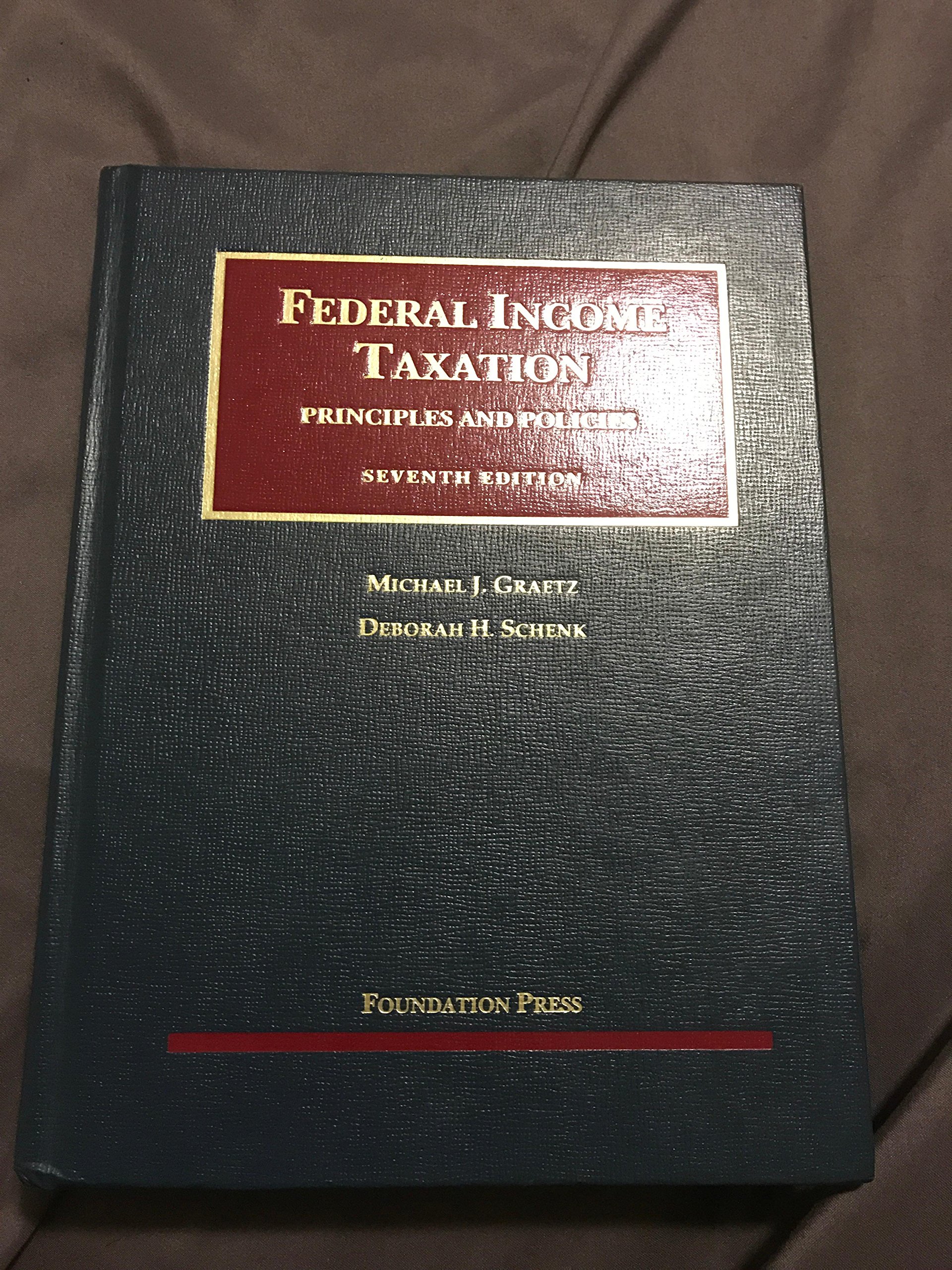 federal income taxation principles and policies 7th edition graetz, michael j., schenk, deborah h.