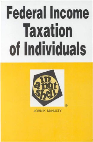 federal income taxation of individuals in a nutshell 6th edition mcnulty, john k. 0314238689, 9780314238689