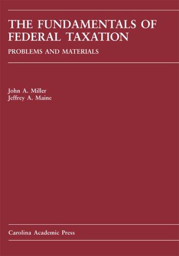 the fundamentals of federal taxation 1st edition john a. miller, jeffrey a. maine 159460049x, 9781594600494