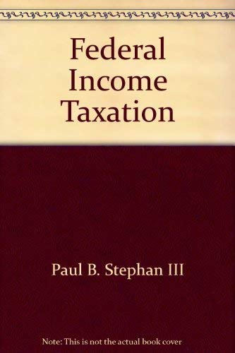 federal income taxation 2nd edition paul b. stephan iii 1565421566, 9781565421561