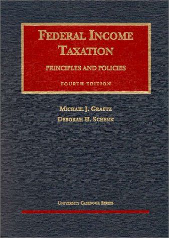 federal income taxation principles and policies 4th edition graetz, michael j., schenk, deborah h.