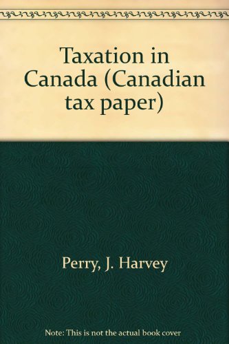 taxation in canada 4th edition perry, j. harvey 0888080166, 9780888080165