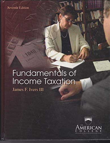 fundamentals of income taxation 7th edition james f. ivers 1932819347, 9781932819342