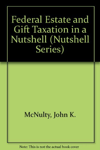 federal estate and gift taxation in a nutshell 4th edition john k. mcnulty 0314488421, 9780314488428