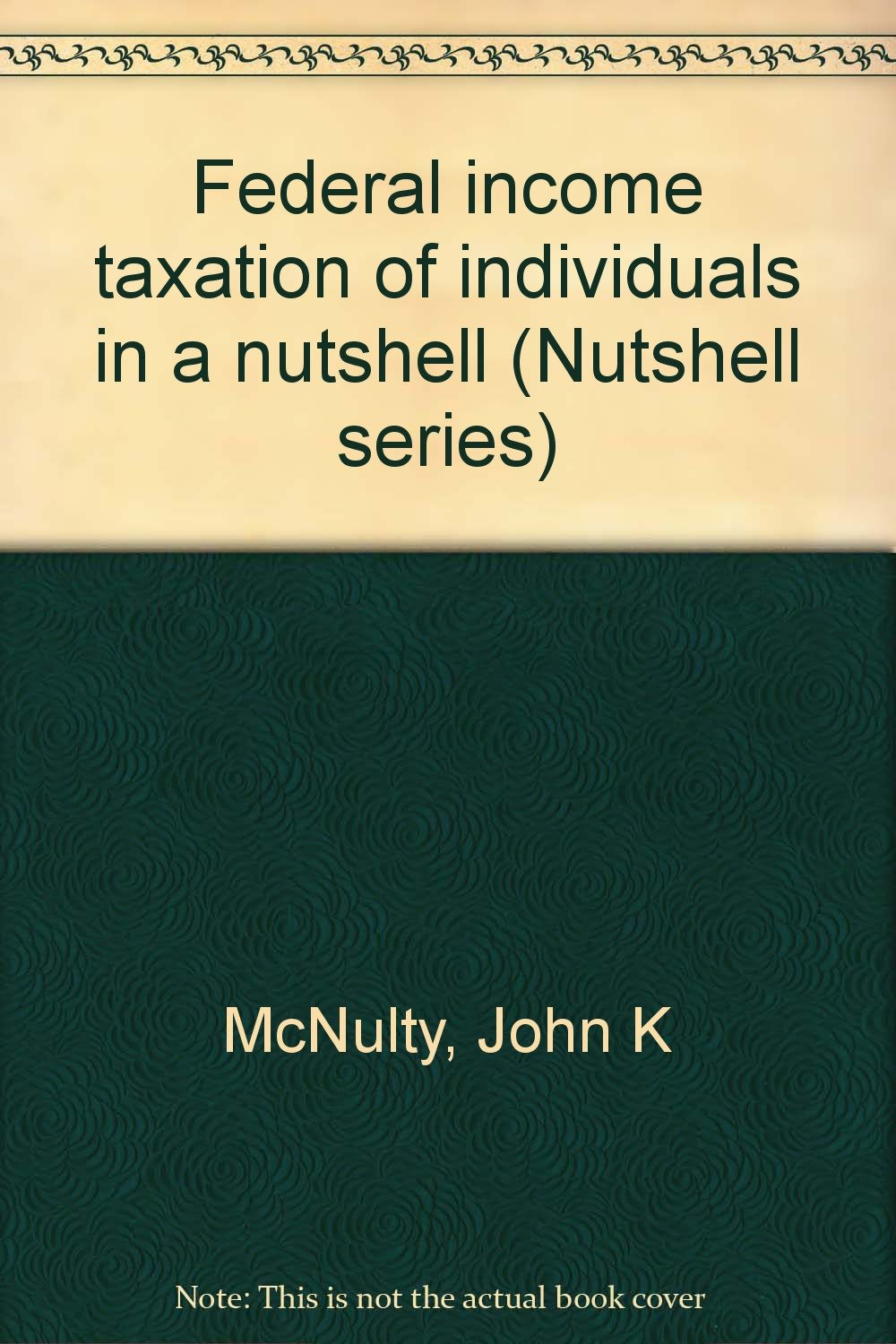 federal income taxation of individuals in a nutshell 2nd edition mcnulty, john k 0829920056, 9780829920055