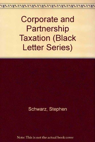 corporate and partnership taxation 2nd edition schwarz, stephen, lathrope, daniel j. 0314040242, 9780314040244