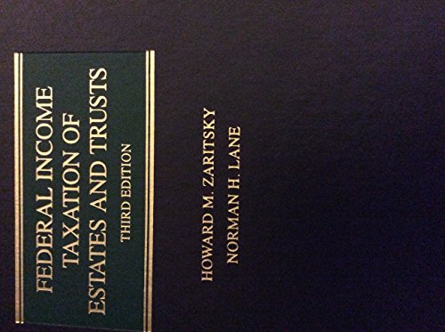 federal income taxation of estates and trusts 3rd edition howard zaritsky and norman lane 0791350398,