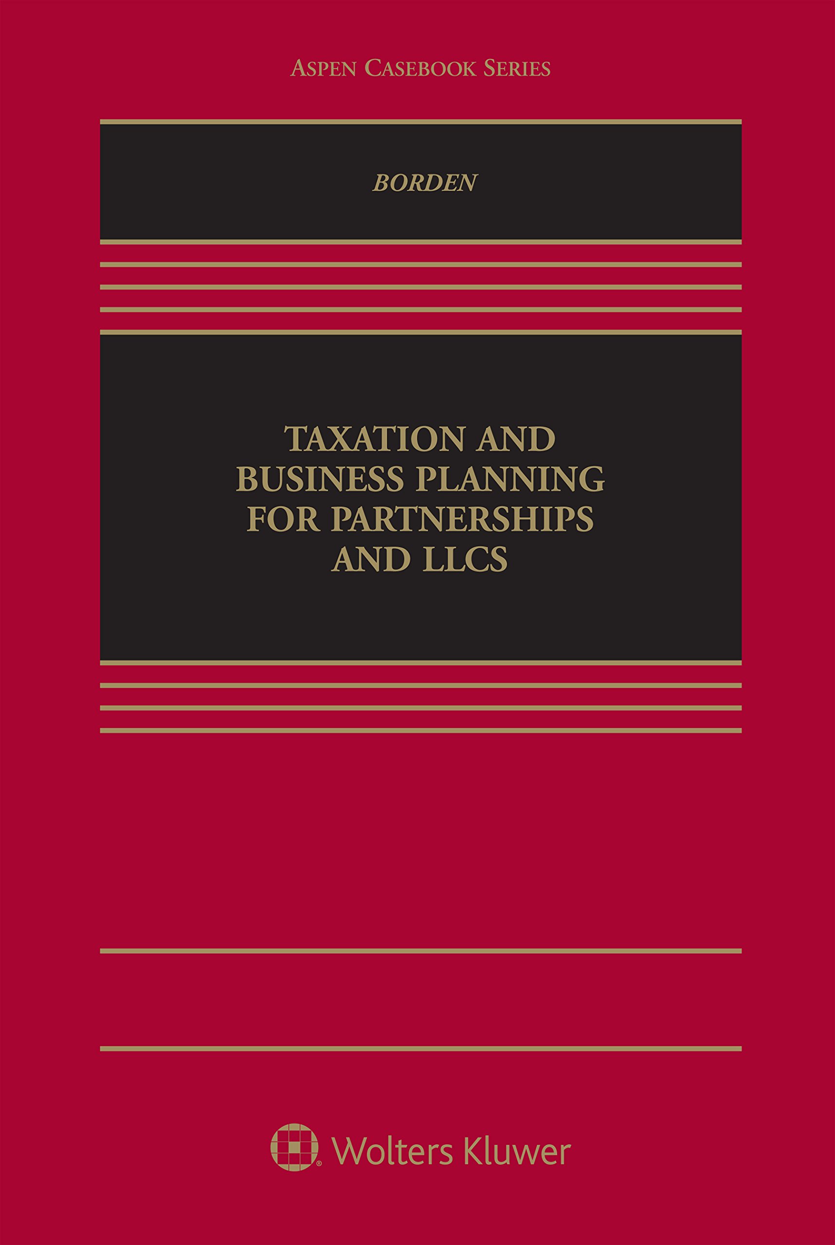 taxation and business planning for partnerships and llcs  bradley t. borden 1454870257, 9781454870258