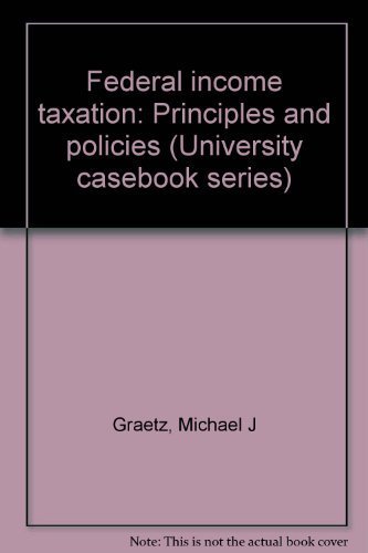 federal income taxation principles and policies  graetz, michael j 0882772449, 9780882772448