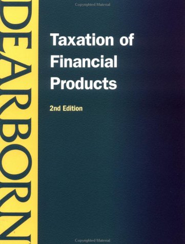 taxation of financial products 2nd edition dearborn publishing 0793151899, 9780793151899