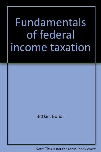 fundamentals of federal income taxation  boris i bittker 0887124526, 9780887124525