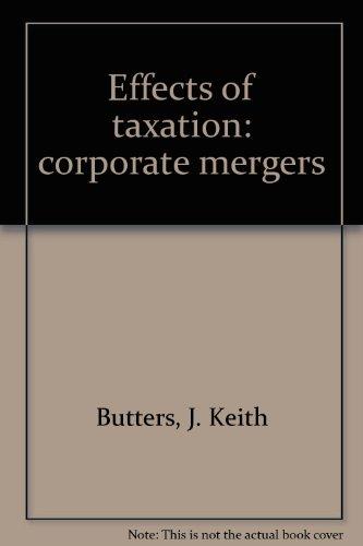 effects of taxation corporate mergers corporate mergers  butters, j. keith (john keith), 1915 0827720106,