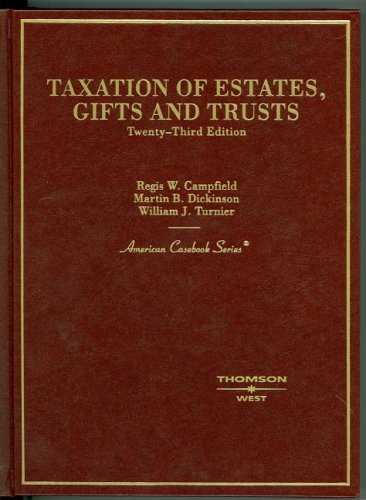 taxation of estates gifts and trusts 23rd edition regis w.campfield, martin b. dickinson, william j.turnier