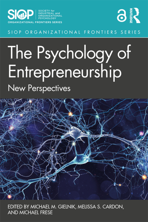 the psychology of entrepreneurship new perspectives 1st edition michael m. gielnik, melissa s cardon, michael