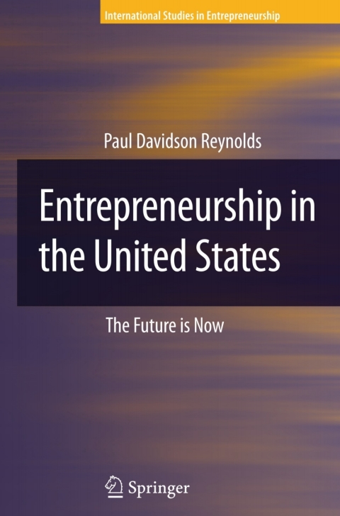 entrepreneurship in the united states 2nd edition paul d. reynolds 0387456716, 9780387456713