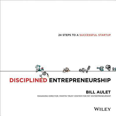 disciplined entrepreneurship  william aulet 1118720873, 9781118720875