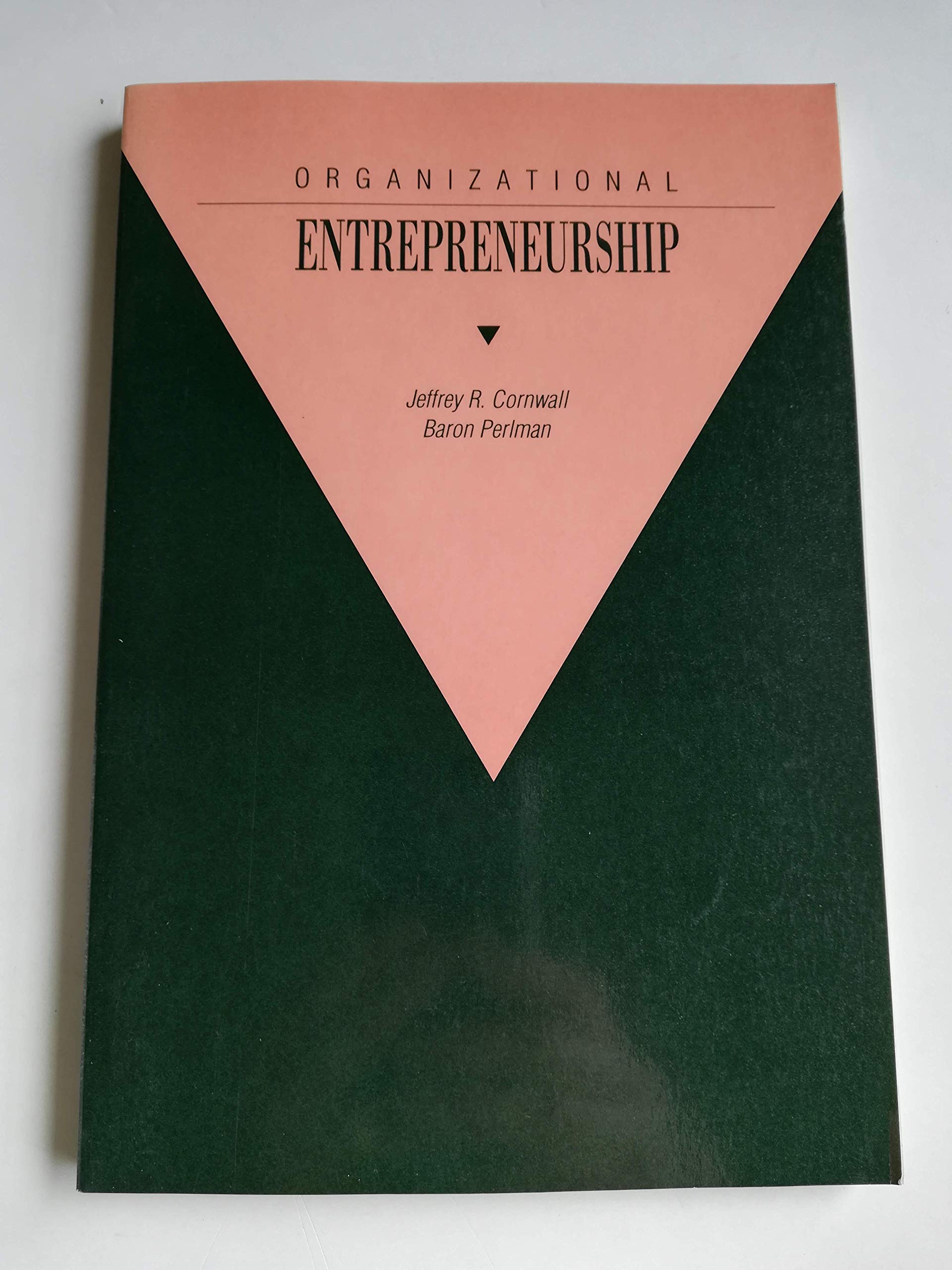 organizational entrepreneurship  cornwall, jeffrey r., perlman, baron 0256069808, 9780256069808