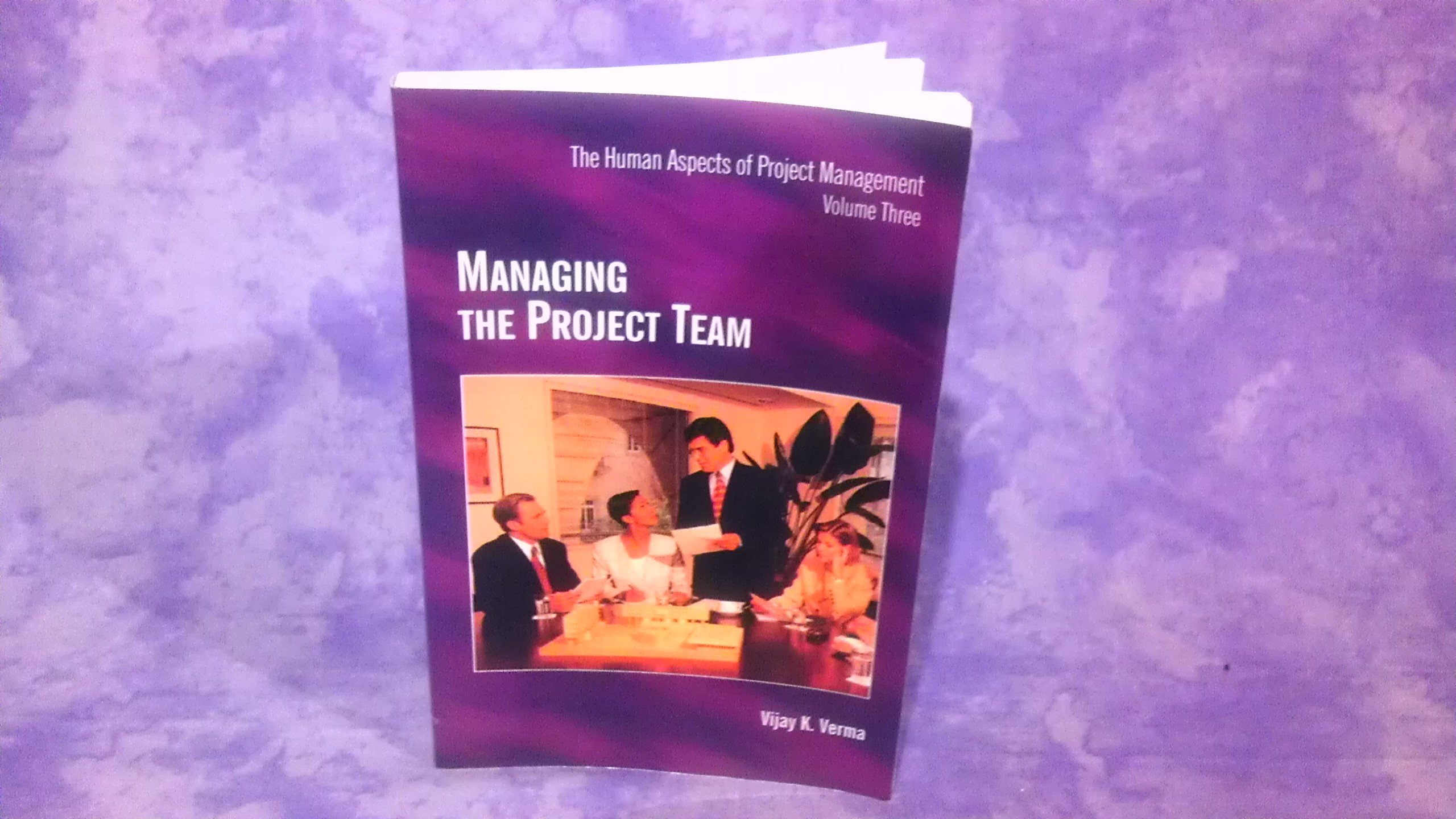 managing the project team new edition verma, vijay k. 1880410427, 9781880410424