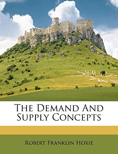 the demand and supply concepts  hoxie, robert franklin 1248619277, 9781248619278