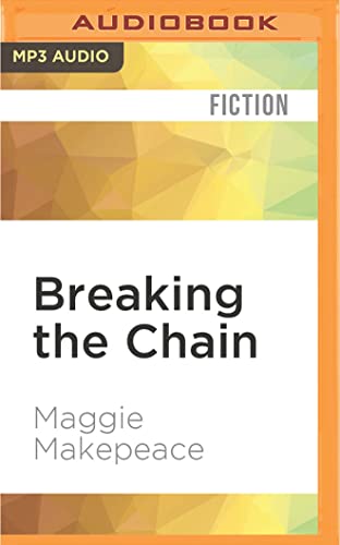 breaking the chain unabridged edition maggie makepeace 1531838693, 9781531838690