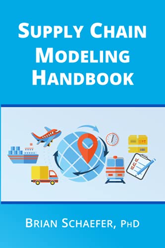 supply chain modeling handbook  schaefer phd, brian 9798738178078