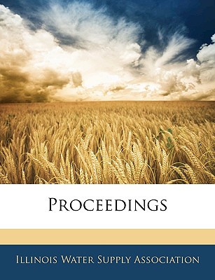 proceedings  illinois water supply association, water supply association 114378930x, 9781143789304