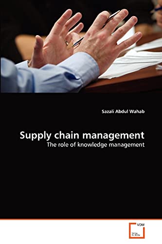 supply chain management the role of knowledge management  abdul wahab, sazali 3639377168, 9783639377163