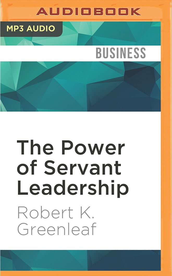 power of servant leadership the unabridged edition robert k. greenleaf 152268851x, 9781522688518