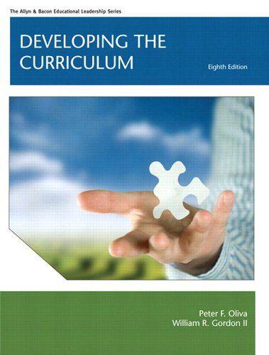 developing the curriculum 8th edition oliva, peter f., gordon, william r., ii 0132734508, 9780132734509