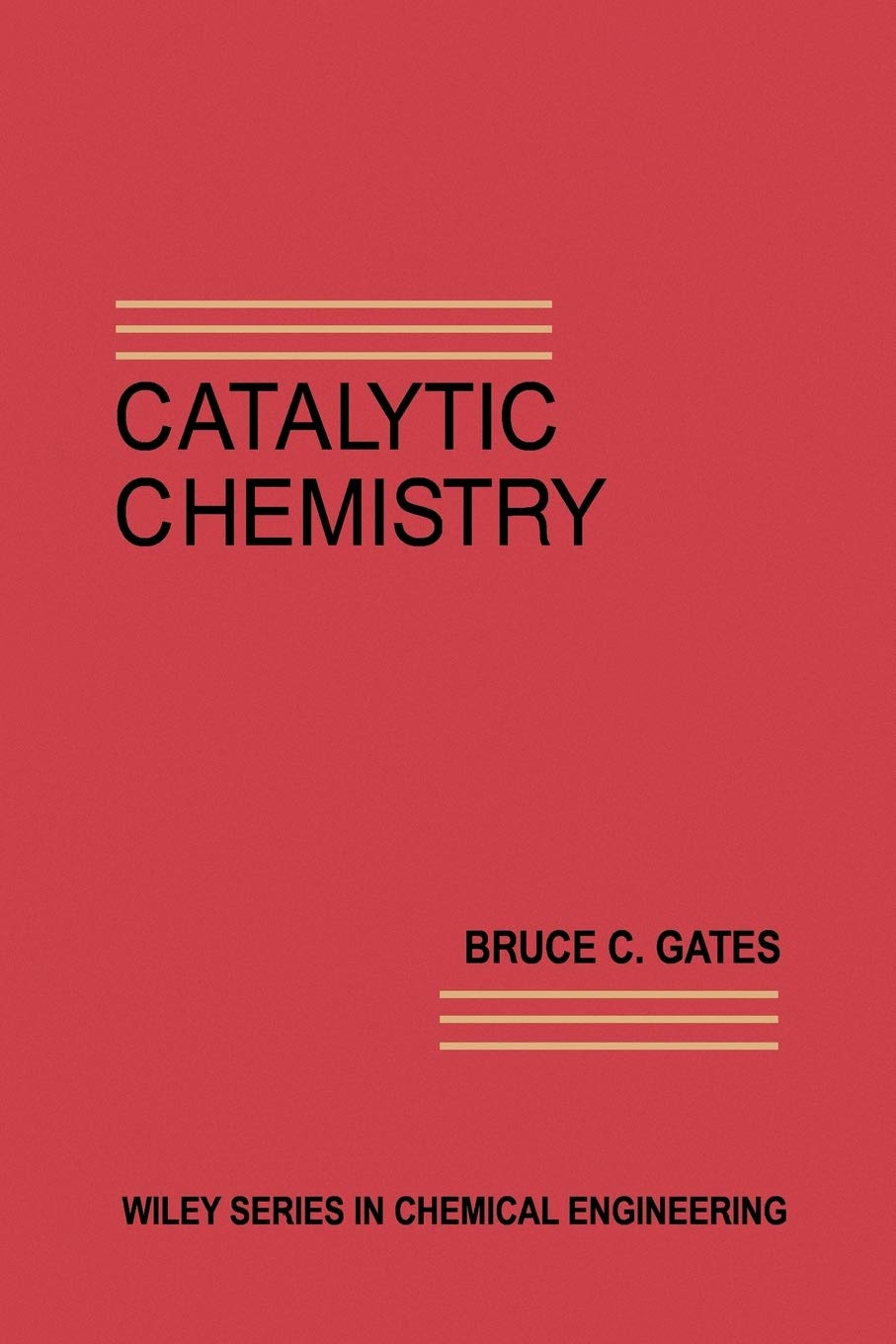 catalytic chemistry 1st edition gates, bruce c. 0471517615, 9780471517610