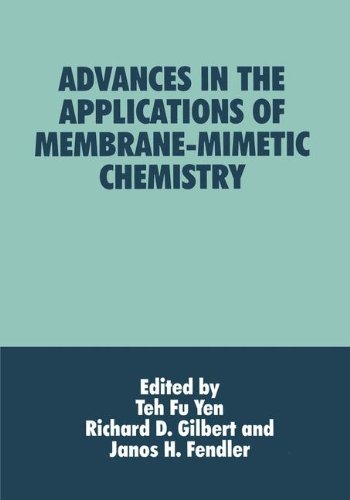 advances in the applications of membrane mimetic chemistry 1st edition yen, teh fu, gilbert, richard d.,