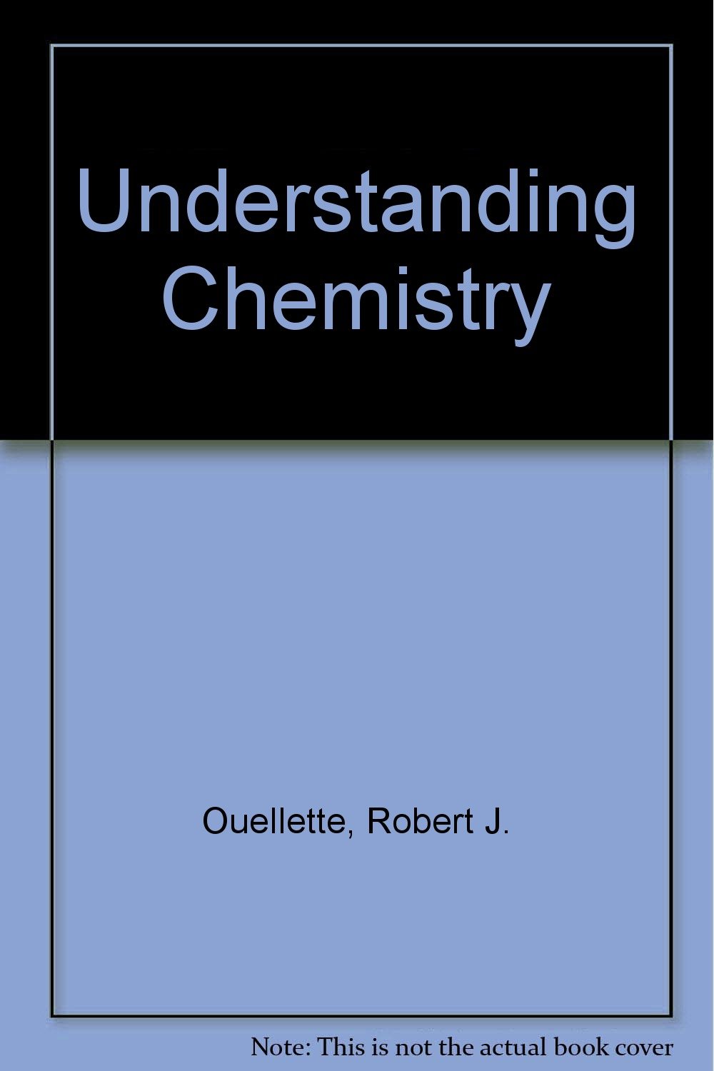 understanding chemistry  ouellette, robert j. 0023897503, 9780023897504