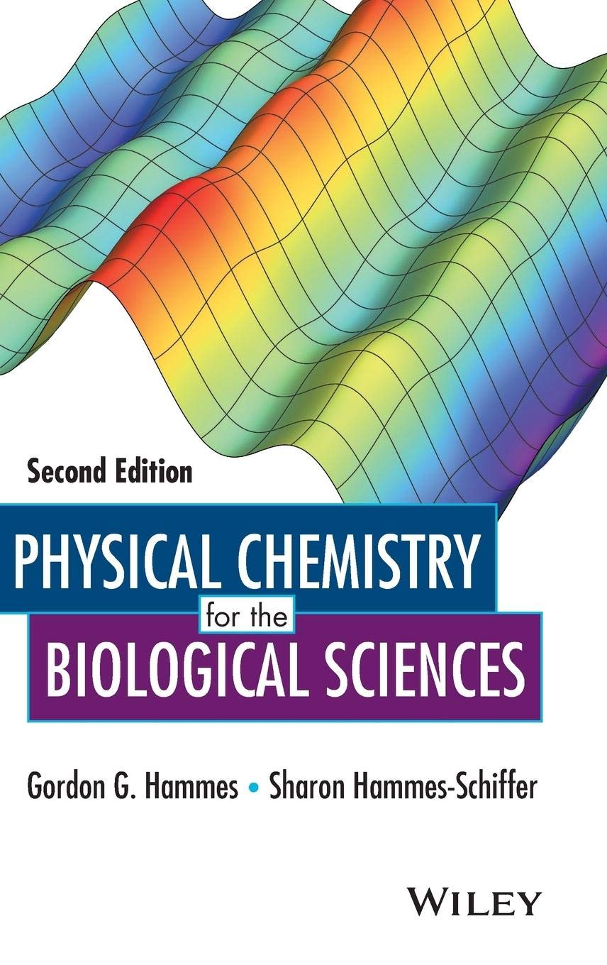 physical chemistry for the biological sciences 2nd edition hammes, gordon g., hammes schiffer, sharon