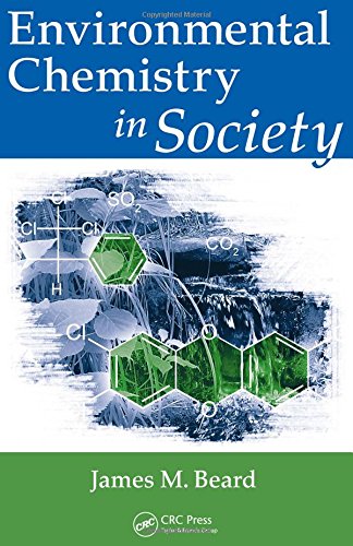 environmental chemistry in society 1st edition beard, james m. 1420080253, 9781420080254