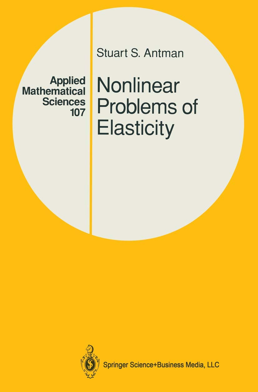 nonlinear problems of elasticity y 1st edition stuart s. antman, s. s. antman 0387941991, 9780387941998