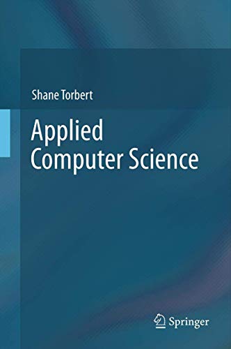 applied computer science 2012 edition shane torbert 1461418879, 9781461418870