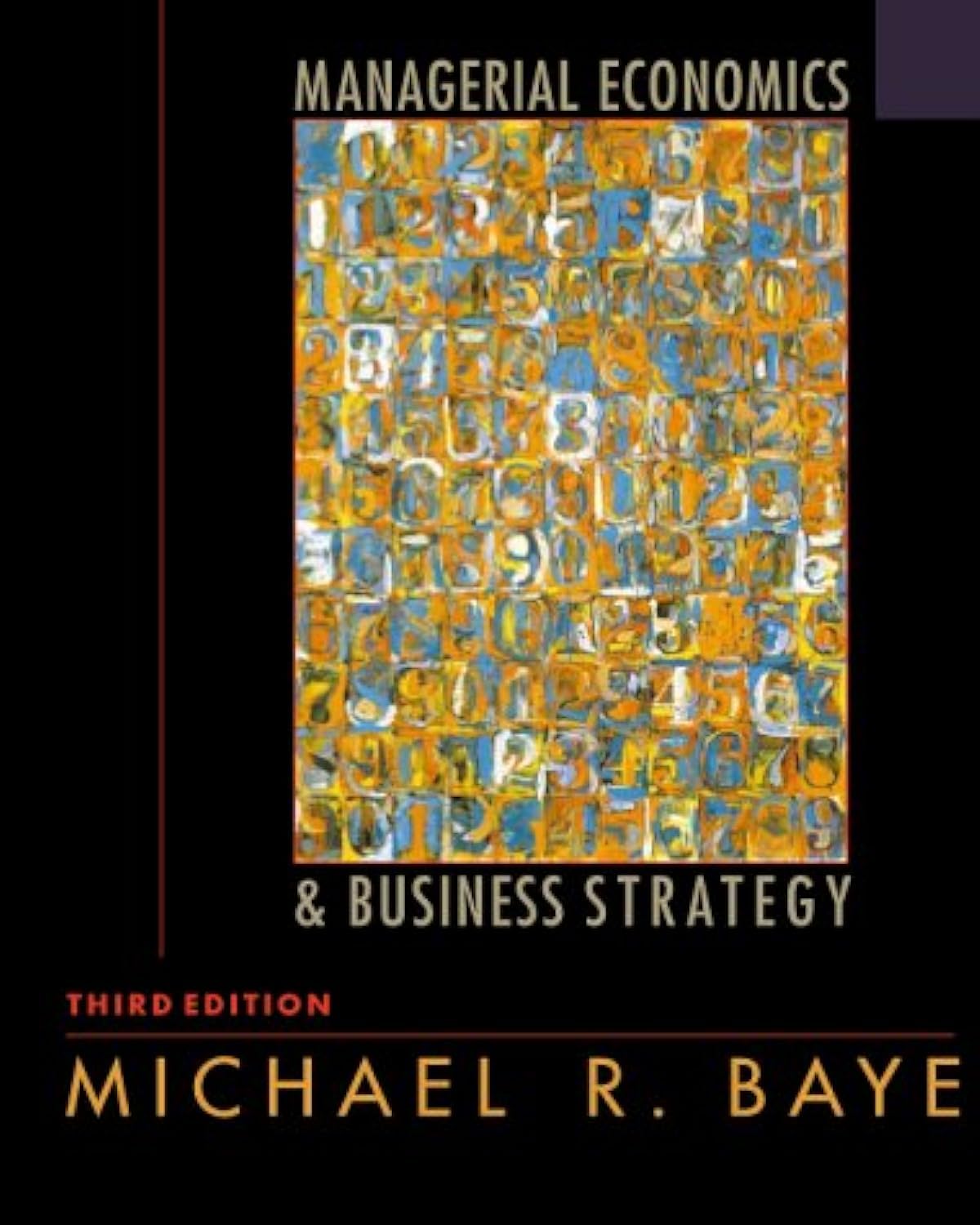 managerial economics and business strategy 0003rd- edition michael r. baye 0072358386, 9780072358384