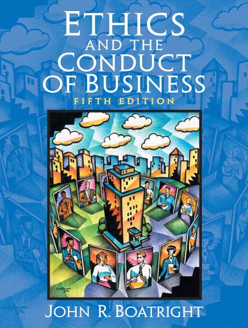 ethics and the conduct of business 5th edition boatright, john raymond 0131947214, 9780131947214