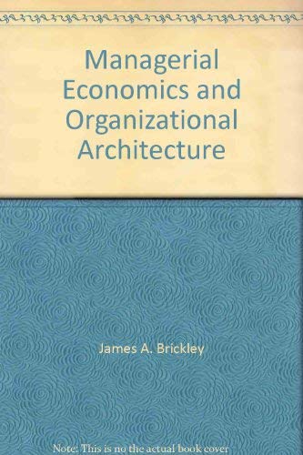 managerial economics and organizational architecture international edition james a. brickley, clifford w.