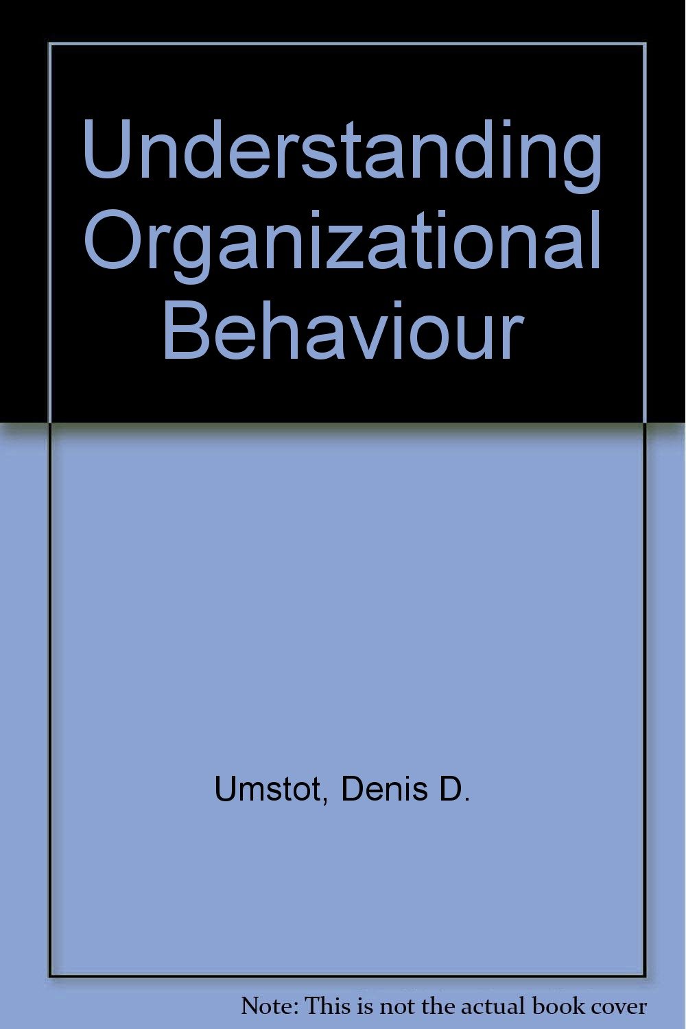 understanding organizational behavior  umstot, denis d. 0314778500, 9780314778505