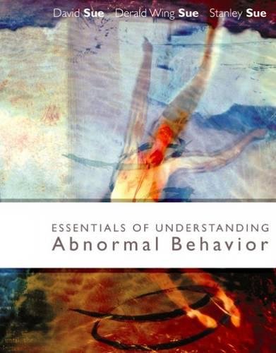 essentials of understanding abnormal behavior 1st edition sue, david, derald wing, stanley 061837633x,