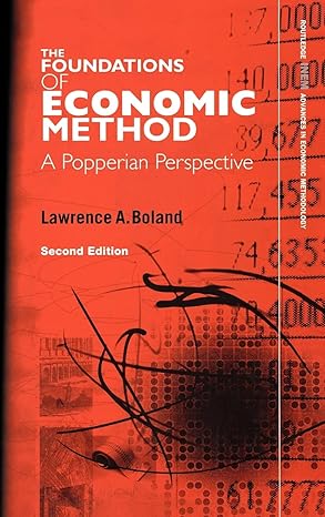 foundations of economic method a popperian perspective 2nd edition lawrence a boland 0415267749,