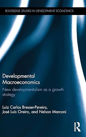 developmental macroeconomics new developmentalism as a growth strategy 1st edition luiz carlos bresser