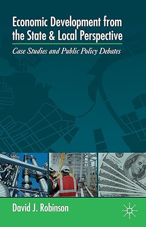 economic development from the state and local perspective case studies and public policy debates 1st edition