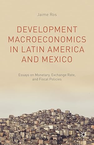 development macroeconomics in latin america and mexico essays on monetary exchange rate and fiscal policies