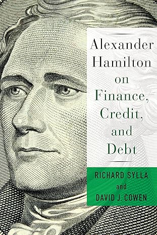 alexander hamilton on finance credit and debt 1st edition david cowen ,richard sylla 0231184565,