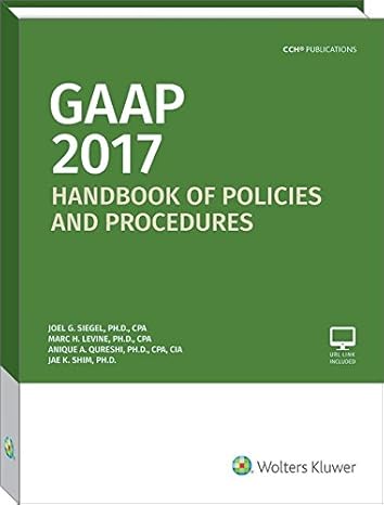 gaap handbook of policies and procedures 2017th edition joel g siegel ,ph d ,cpa ,marc h levine ,anique a