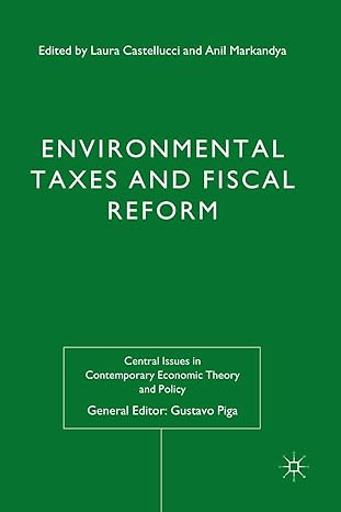 environmental taxes and fiscal reform 1st edition l castellucci ,a markandya ,kenneth a loparo 1349351938,