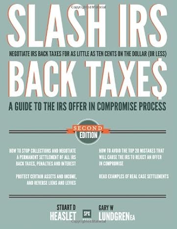 slash irs back taxes negotiate irs back taxes for as little as ten cents on the dollar a guide to the offer