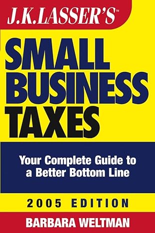 jk lassers small business taxes your complete guide to a better bottom line 2005th edition barbara weltman